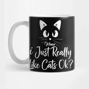 I Just really like cats ok? Mug